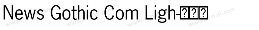 News Gothic Com Ligh字体转换 News Gothic Com Ligh字体转换